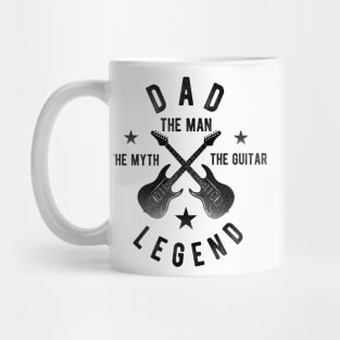 Dad the man the myth the guitar legend Mug